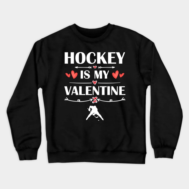 Hockey Is My Valentine T-Shirt Funny Humor Fans Crewneck Sweatshirt by maximel19722